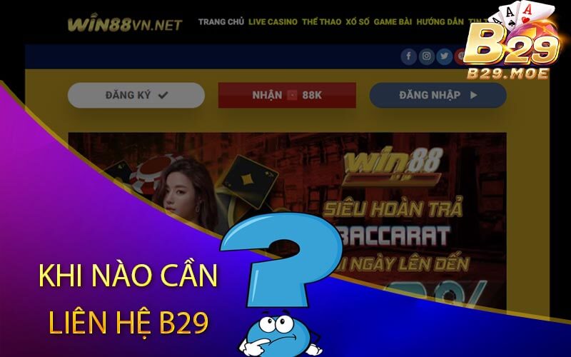 Khi nào cần liên hệ nhà cái B29